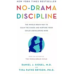No-Drama Discipline, Ratgeber von Tina Payne Bryson, Daniel J. Siegel