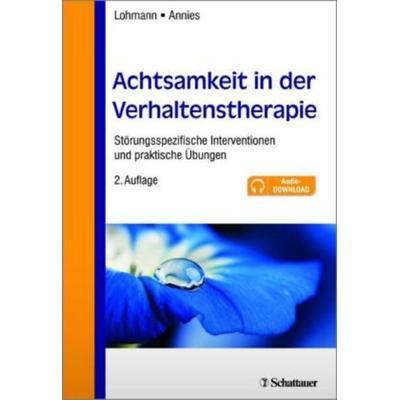 Achtsamkeit in der Verhaltenstherapie, Taschenbuch von Bettina Lohmann,Susanne Annies, Schattauer, 978-3-7945-3182-0