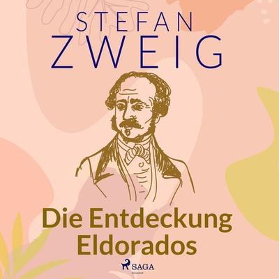 Die Entdeckung Eldorados - Stefan Zweig, Audio, 9788728247617