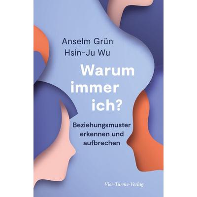 Warum immer ich?, Gebundene Ausgabe von Anselm Grün,Hsin-Ju Wu, Vier Türme, 978-3-7365-0420-2
