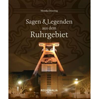 Sagen und Legenden aus dem Ruhrgebiet, Gebundene Ausgabe von Monika Detering, Regionalia Verlag