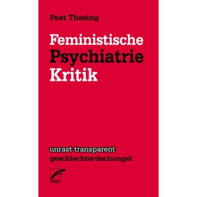 Feministische Psychiatriekritik, Taschenbuch von Peet Thesing, Unrast Verlag, 978-3-89771-140-2