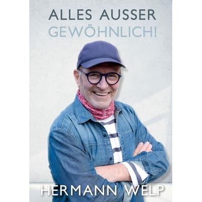 Alles außer Gewöhnlich, Gebundene Ausgabe von Hermann Welp, Tredition, 978-3-384-54601-2