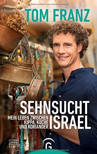 Tom Franz - Sehnsucht Israel: Mein Leben zwischen Kippa, Küche und Koriander - Preis vom 09.10.2026 07:28:09 h