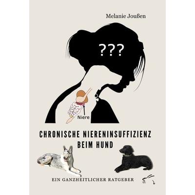 Chronische Niereninsuffizienz beim Hund, Taschenbuch von Melanie Joussen, Edition Paashaas Verlag EPV, 978-3-96174-116-8