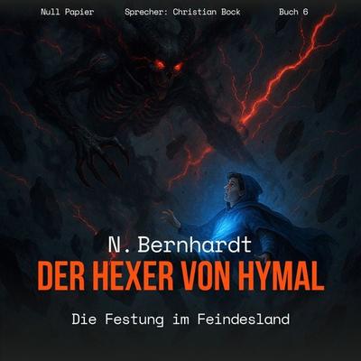 Der Hexer von Hymal, Buch VI: Die Festung im Feindesland (Hörbuch) - N. Bernhardt, Audio, 9783962819453