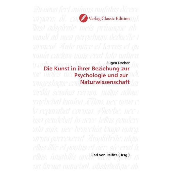 Classic Edition Die Kunst in ihrer Beziehung zur Psychologie und zur Naturwissenschaft (Softcover, Eugen Dreher) (55208427)