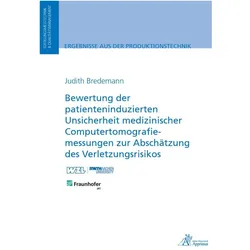 Bewertung der patienteninduzierten Unsicherheit medizinischer Computertomografiemessungen zur Abschä, Fachbücher von Judith Bredemann