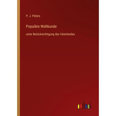 Populäre Weltkunde, Taschenbuch von P. J. Peters, Outlook, 978-3-368-61888-9