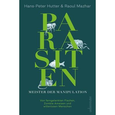 Parasiten - Meister der Manipulation, Gebundene Ausgabe von Hans-Peter Hutter,Raoul Mazhar, Carl Ueberreuter Verlag, 978-3-8000-7896-7