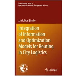 Integration of Information and Optimization Models for Routing in City Logistics, Fachbücher von Jan Ehmke