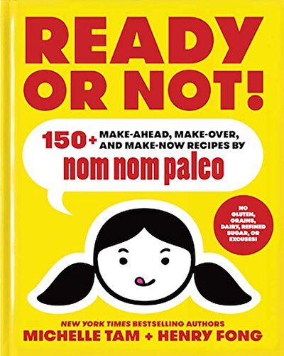 Michelle Tam - Ready or Not!: 150+ Make-Ahead, Make-Over, and Make-Now Recipes by Nom Nom Paleo - Preis vom 01.10.2026 17:08:56 h