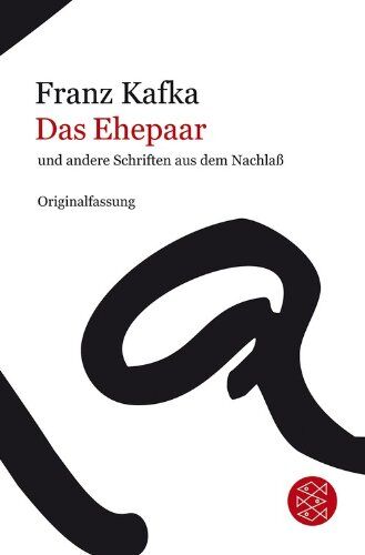 Franz Kafka - Franz Kafka Gesamtwerk - Neuausgabe: Das Ehepaar: und andere Schriften aus dem Nachlaß - Preis vom 10.10.2026 11:48:34 h