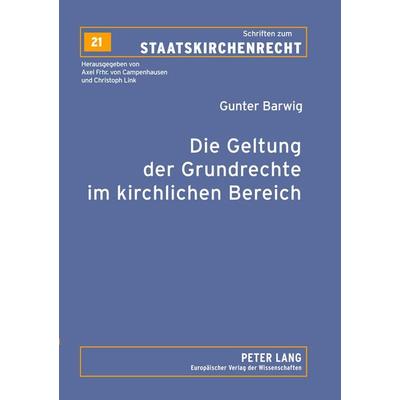 Die Geltung der Grundrechte im kirchlichen Bereich, Taschenbuch von Gunter Barwig, Peter Lang GmbH, Internationaler Verlag der Wissenschaften,