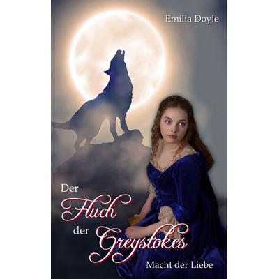 Der Fluch der Greystokes, Taschenbuch von Emilia Doyle, BoD – Books on Demand, 978-3-7412-4080-5