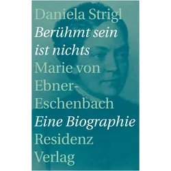 Berühmt sein ist nichts, Biografien von Daniela Strigl