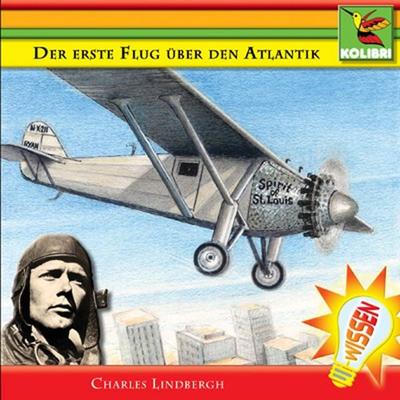 Der erste Flug über den Atlantik - Charles Lindbergh - Brita Subklew, Audio, 4056198022146