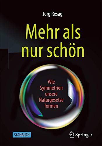 Jörg Resag - Mehr als nur schön: Wie Symmetrien unsere Naturgesetze formen - Preis vom 09.10.2026 07:28:09 h