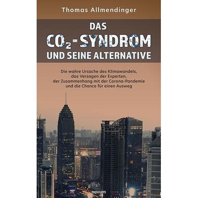 Das CO2-Syndrom und seine Alternative, Gebundene Ausgabe von Thomas Allmendinger, Novum Verlag, 978-3-903861-81-7