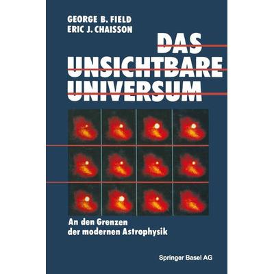 Das unsichtbare Universum, Taschenbuch von FIELD,Chaisson, Springer Basel, 978-3-0348-6579-1