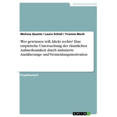 Wer gewinnen will, klickt rechts? Eine empirische Untersuchung der räumlichen Aufmerksamkeit durch induzierte Annäherungs- und Vermeidungsmotivation,