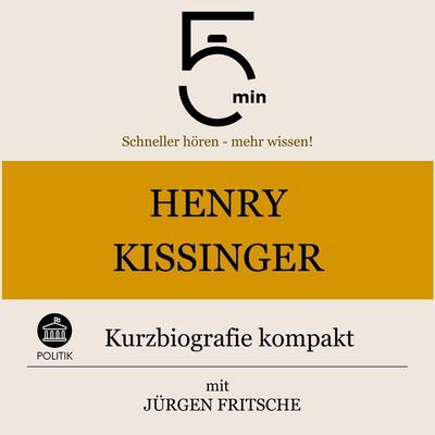 Henry Kissinger: Kurzbiografie kompakt - 5 Minuten,5 Minuten Biografien,Jürgen Fritsche, Audio, 9783754508725