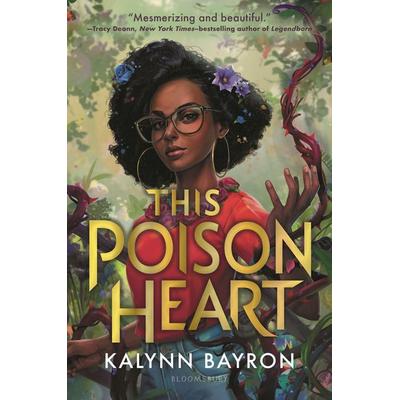 This Poison Heart, Gebundene Ausgabe von Kalynn Bayron, Bloomsbury Publishing, 978-1-5476-0390-9