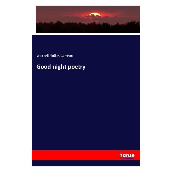 Hansebooks Good-night poetry (Englisch, Softcover, Wendell Phillips Garrison) (56068116)
