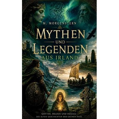 Mythen und Legenden aus Irland, Taschenbuch von M. Morgenstern, Mythos Verlag, 978-94-039-1503-6