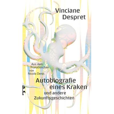 Autobiografie eines Kraken, Gebundene Ausgabe von Vinciane Despret, Matthes & Seitz, 978-3-7518-0990-0