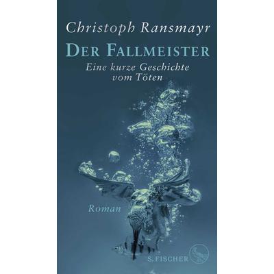 Der Fallmeister, Gebundene Ausgabe von Christoph Ransmayr, S. Fischer Verlag
