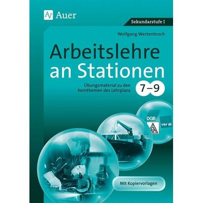 Arbeitslehre an Stationen 7-9, Geheftet von Wolfgang Wertenbroch, Auer Verlag in der AAP Lehrerwelt GmbH, 978-3-403-06908-9