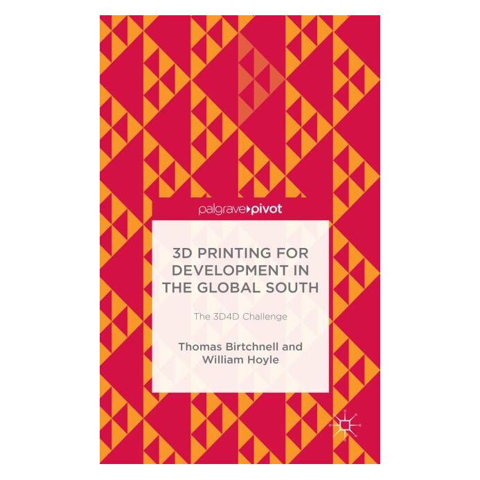Palgrave Macmillan Uk Birtchnell:3D Printing for Development (Englisch, Hardcover, T. Birtchnell, Thomas Birtchnell, William Hoyle) (63294033)