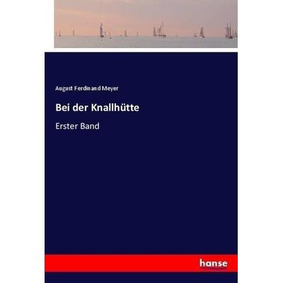 Bei der Knallhütte, Taschenbuch von August Ferdinand Meyer, Hansebooks, 978-3-7446-0808-4
