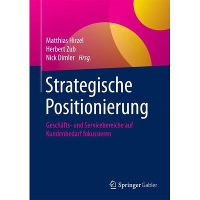Strategische Positionierung, Gebundene Ausgabe von , Springer Fachmedien Wiesbaden GmbH, 978-3-658-11905-8