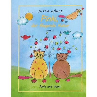 Pinki, der fliegende Kater - Pinki und Mimi, Gebundene Ausgabe von Jutta Höhle, BoD – Books on Demand, 978-3-7504-3890-3