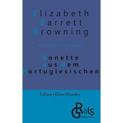 Sonette aus dem Portugiesischen, Gebundene Ausgabe von Elizabeth Barrett Browning, Gröls Verlag, 978-3-9882867-9-6