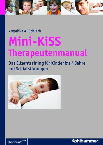 Schlarb, Angelika A. - Mini-KiSS - Therapeutenmanual: Das Elterntraining für Kinder bis 4 Jahre mit Schlafstörungen - Preis vom 09.10.2026 07:28:09 h