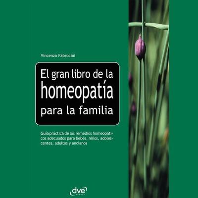 El gran libro de la homeopatía para la familia - Vincenzo Fabrocini, Audio, 9798894059952