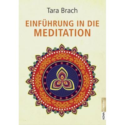 Einführung in die Meditation, Taschenbuch von Tara Brach, KOHA-Verlag, 978-3-86728-245-1