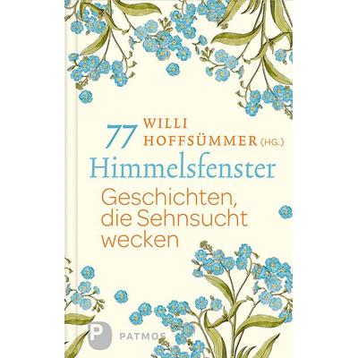 77 Himmelsfenster, Gebundene Ausgabe von Willi Hoffsümmer, Patmos Verlag, 978-3-8436-0654-7