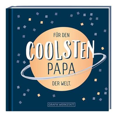 Für den coolsten Papa der Welt, Gebundene Ausgabe von , Grafik Werkstatt "Das Original"; 978-3-86229-716-0
