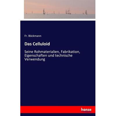 Das Celluloid, Taschenbuch von Fr. Böckmann, Hansebooks, 978-3-7428-0257-6