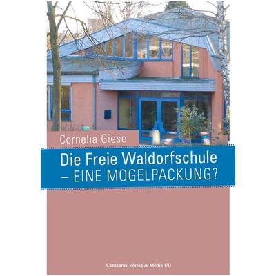 Die Freie Waldorfschule - eine Mogelpackung?, Taschenbuch von Cornelia Giese, Springer Fachmedien Wiesbaden GmbH, 978-3-8255-0711-4