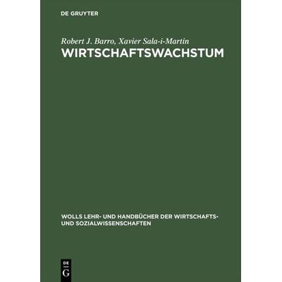 Wirtschaftswachstum, Gebundene Ausgabe von Robert J. Barro,Xavier Sala-i-Martin, De Gruyter Mouton, 978-3-486-23535-7
