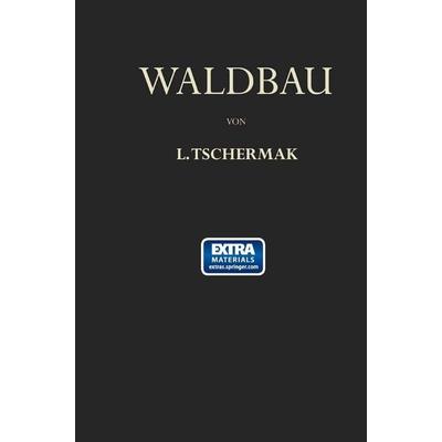 Waldbau auf Pflanzengeographisch-Ökologischer Grundlage, Taschenbuch von Leo Tschermak, Springer Berlin, 978-3-662-22787-9