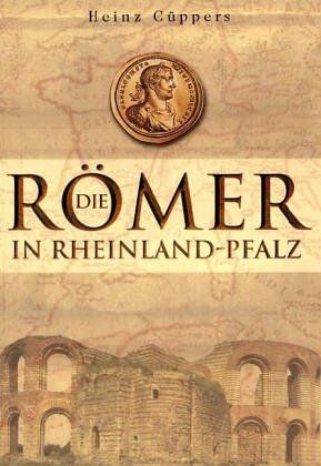 Heinz Cüppers - Die Römer in Rheinland- Pfalz - Preis vom 19.10.2026 19:33:35 h