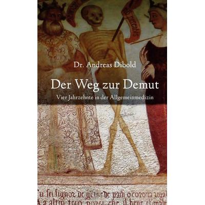 Der Weg zur Demut, Gebundene Ausgabe von Andreas Dibold, BoD – Books on Demand, 978-3-7519-5690-1