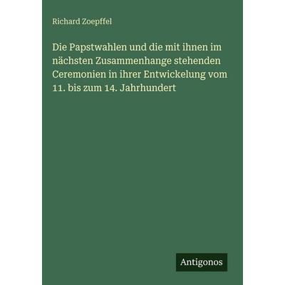 Die Papstwahlen und die mit ihnen im nächsten Zusammenhange stehenden Ceremonien in ihrer Entwickelung vom 11. bis zum 14. Jahrhundert, Gebundene