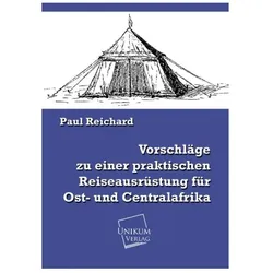 Vorschläge zu einer praktischen Reiseausrüstung für Ost- und Centralafrika, Ratgeber von Paul Reichard